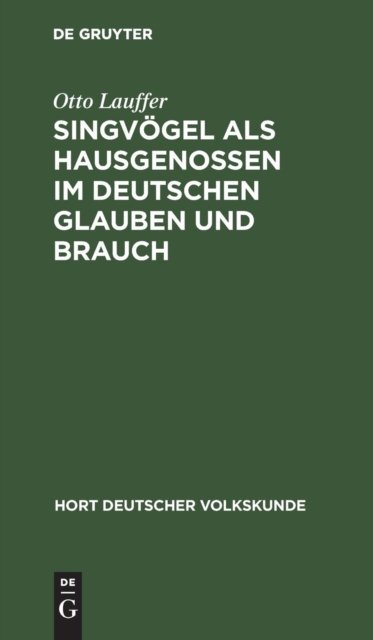Singvogel als Hausgenossen im deutschen Glauben und Brauch