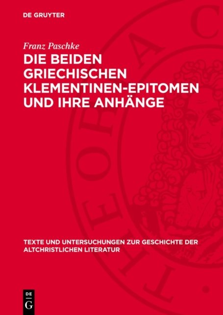 beiden griechischen Klementinen-Epitomen und ihre Anhänge