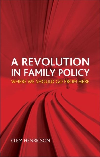 A Revolution in Family Policy – Where We Should Go  from Here