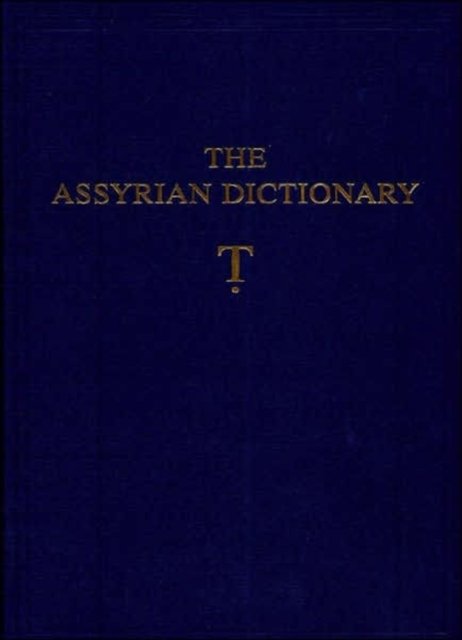 The Assyrian Dictionary, Volume 19, T [Tet}