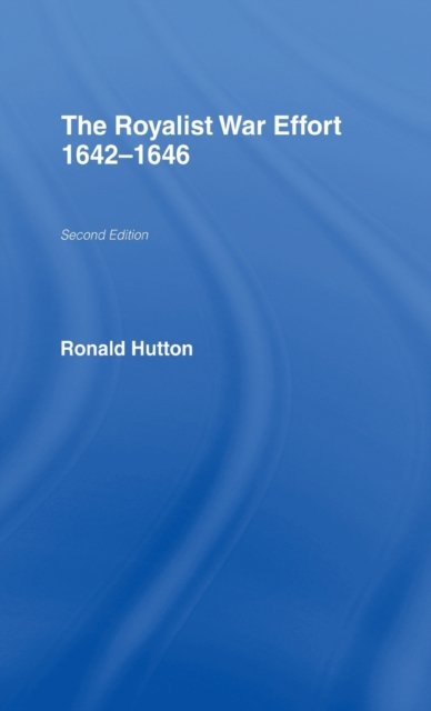 The Royalist War Effort, 1642-1646