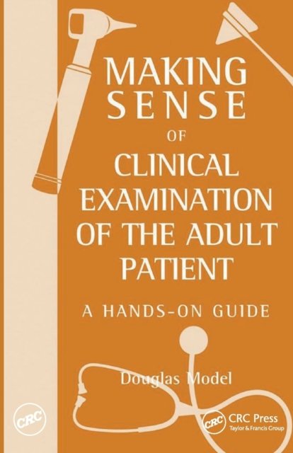 Making Sense of Clinical Examination of the Adult Patient