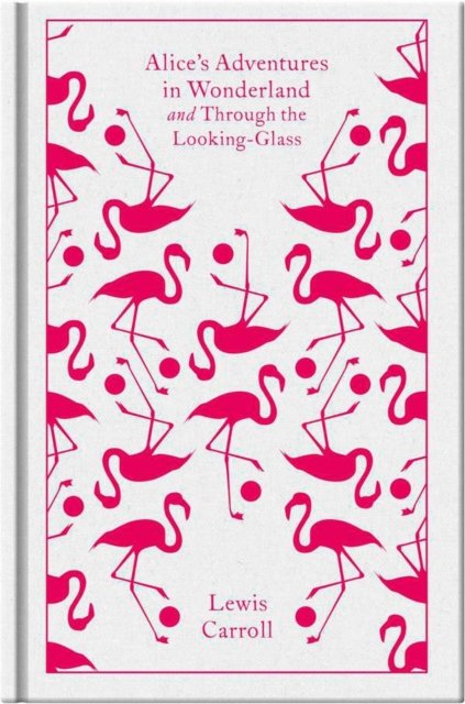 Alice''s Adventures in Wonderland and Through the Looking-Glass