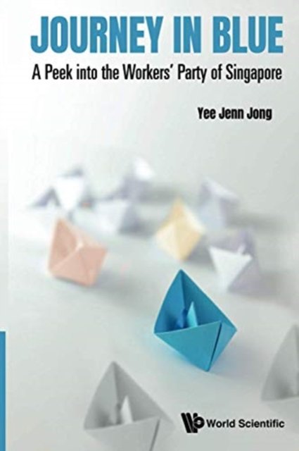 Journey In Blue: A Peek Into The Workers'' Party Of Singapore