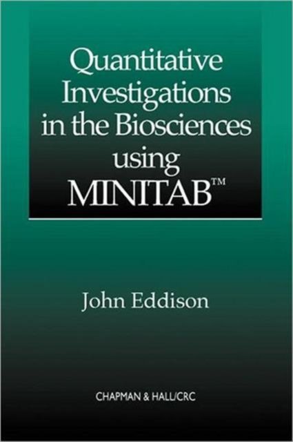 Quantitative Investigations in the Biosciences using MINITAB