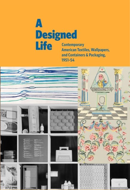 A Designed Life: Contemporary American Textiles, Wallpapers and Containers & Packaging, 1951–54