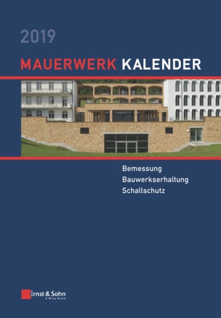 Mauerwerk–Kalender 2019 – Bemessung, Bauwerkserhaltung, Schallschutz