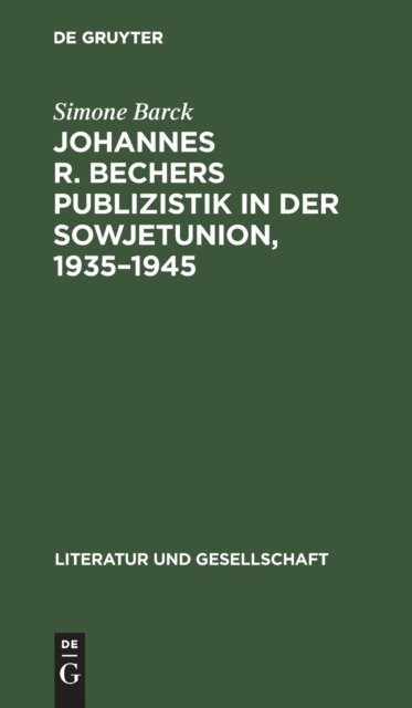 Johannes R. Bechers Publizistik in Der Sowjetunion, 1935-1945