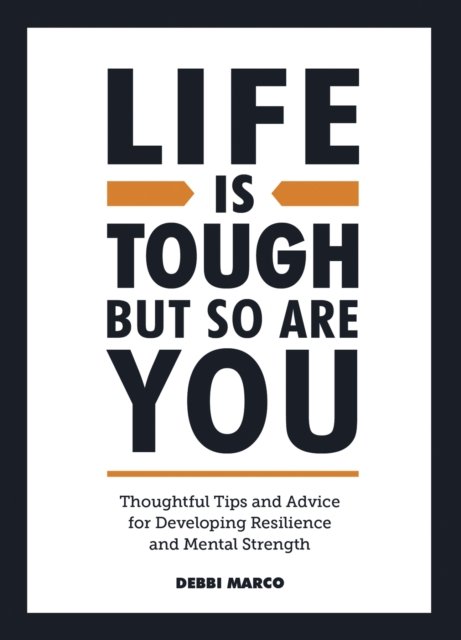 Life is Tough, But So Are You