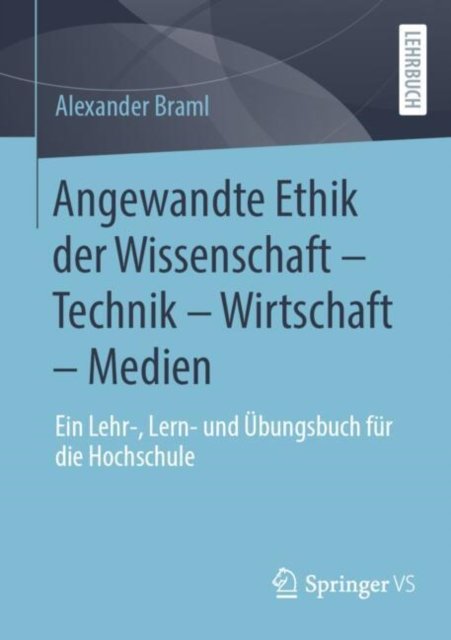 Angewandte Ethik der Wissenschaft – Technik – Wirtschaft – Medien
