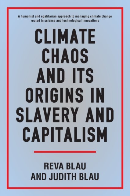 Climate Chaos and its Origins in Slavery and Capitalism