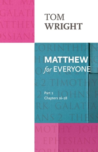 Matthew for Everyone: Part 2 – chapters 16–28