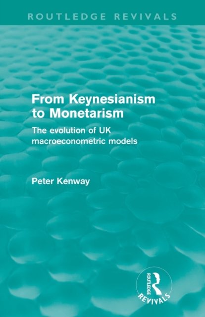 From Keynesianism to Monetarism (Routledge Revivals)