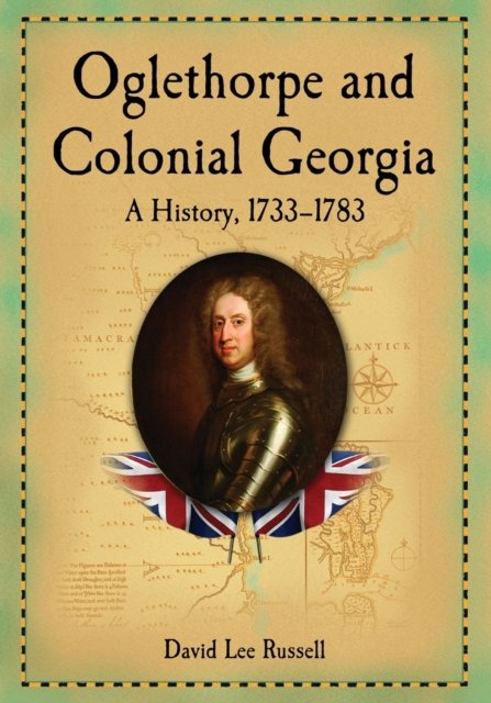 Oglethorpe and Colonial Georgia