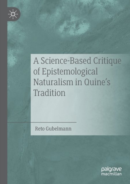 A Science-Based Critique of Epistemological Naturalism in Quine’s Tradition