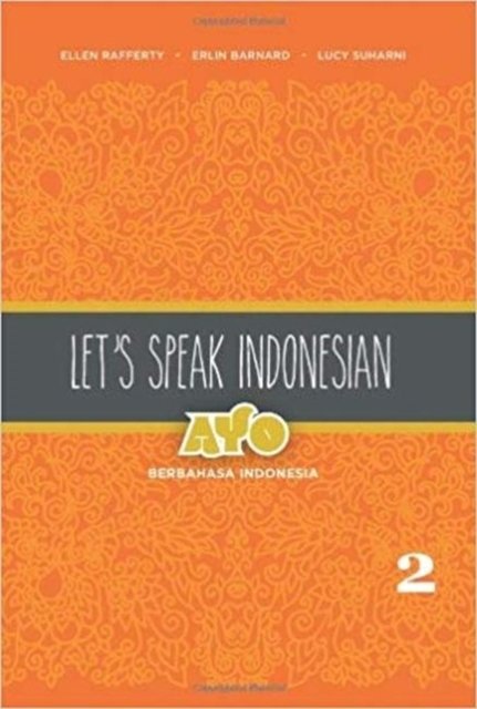 Let''s Speak Indonesian: Ayo Berbahasa Indonesia