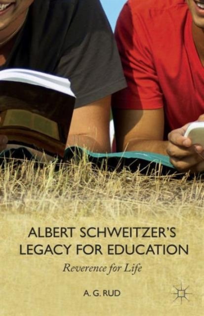 Albert Schweitzer''s Legacy for Education