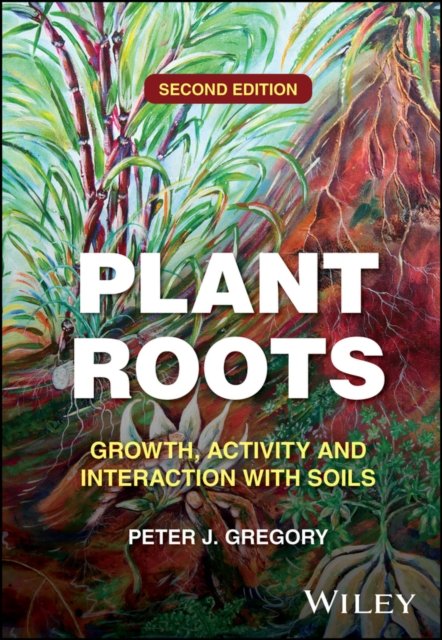 Plant Roots: Growth, Activity and Interaction with  Soils
