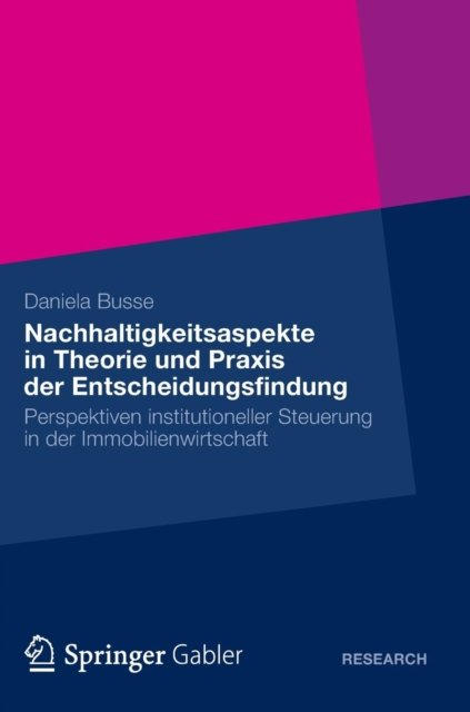 Nachhaltigkeitsaspekte in Theorie und Praxis der Entscheidungsfindung