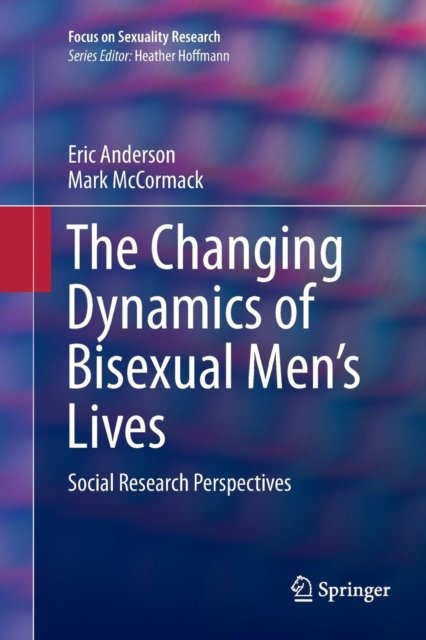 The Changing Dynamics of Bisexual Men's Lives