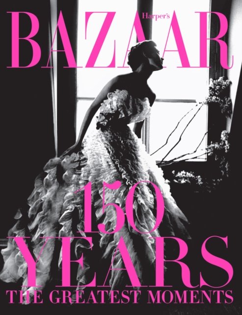 Harper''s Bazaar: 150 Years