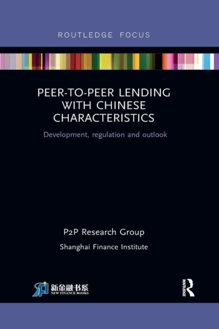 Peer-to-Peer Lending with Chinese Characteristics: Development, Regulation and Outlook