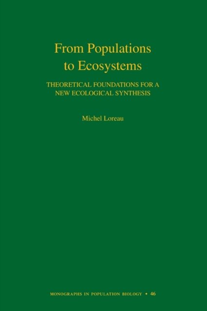 From Populations to Ecosystems – Theoretical Foundations for a New Ecological Synthesis