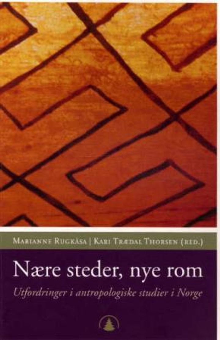 Nære steder, nye rom - utfordringer i antropologiske studier i Norge