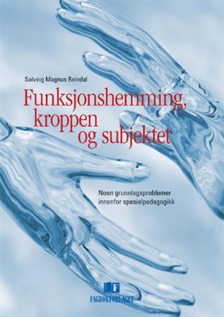 Funksjonshemming, kroppen og subjektet - noen grunnlagsproblemer innenfor spesialpedagogikk