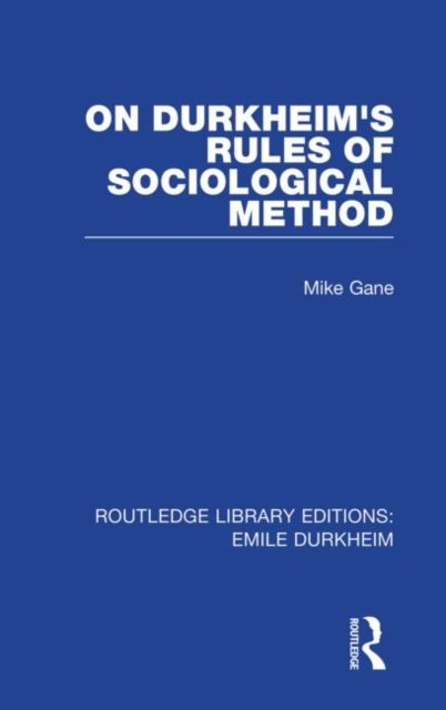 On Durkheim''s Rules of Sociological Method