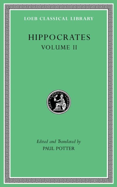 Hippocrates, Volume II – Prognostic. Regimen in Acute Diseases. The Sacred Disease. The Art. Breaths. Law. Decorum. Dentition
