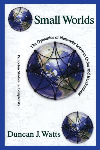 Small Worlds – The Dynamics of Networks between Order and Randomness
