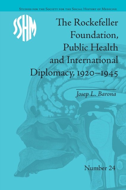 The Rockefeller Foundation, Public Health and International Diplomacy, 1920?1945
