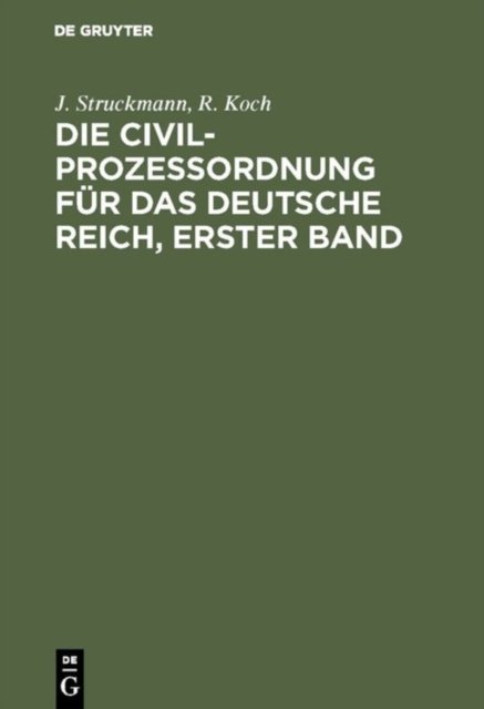Die Civilprozeßordnung fur das Deutsche Reich, Erster Band
