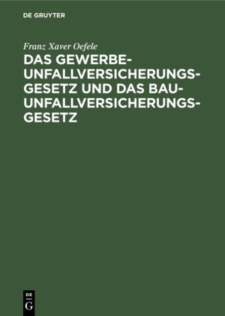 Das Gewerbe-Unfallversicherungsgesetz Und Das Bau-Unfallversicherungsgesetz