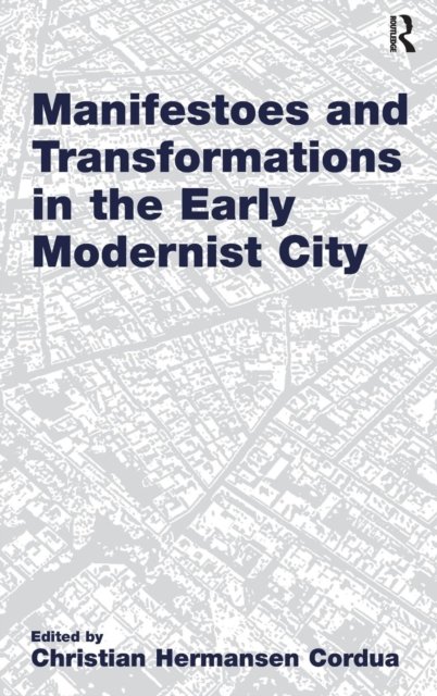 Manifestoes and Transformations in the Early Modernist City