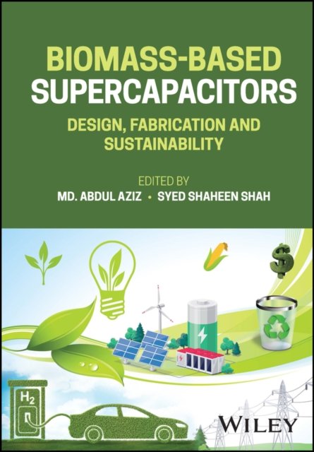 Biomass–Based Supercapacitors – Design, Fabrication and Sustainability
