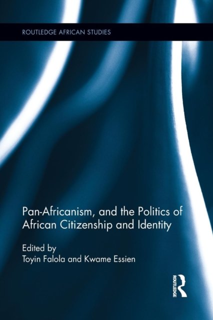 Pan-africanism, and the Politics of African Citizenship and Identity