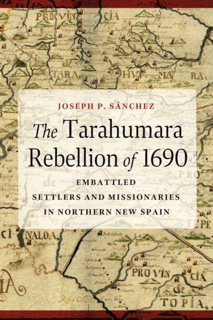 The Tarahumara Rebellion of 1690