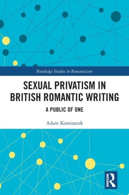 Sexual Privatism in British Romantic Writing