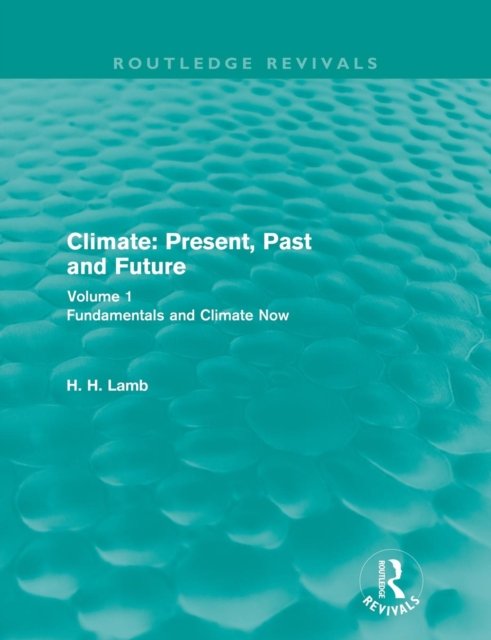 Climate: Present, Past and Future (Routledge Revivals)