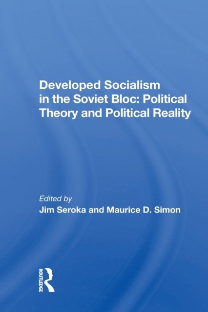 Developed Socialism in the Soviet Bloc: Political Theory and Political Reality