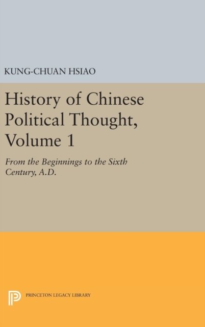 History of Chinese Political Thought, Volume 1 – From the Beginnings to the Sixth Century, A.D.