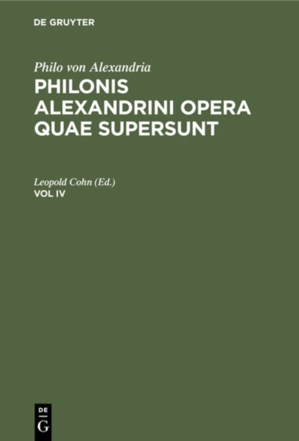 Philonis Alexandrini opera quae supersunt. Vol IV