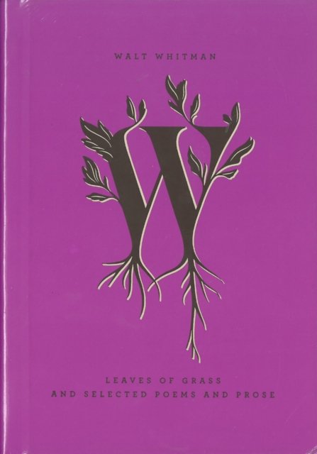Leaves of Grass and Selected Poems and Prose
