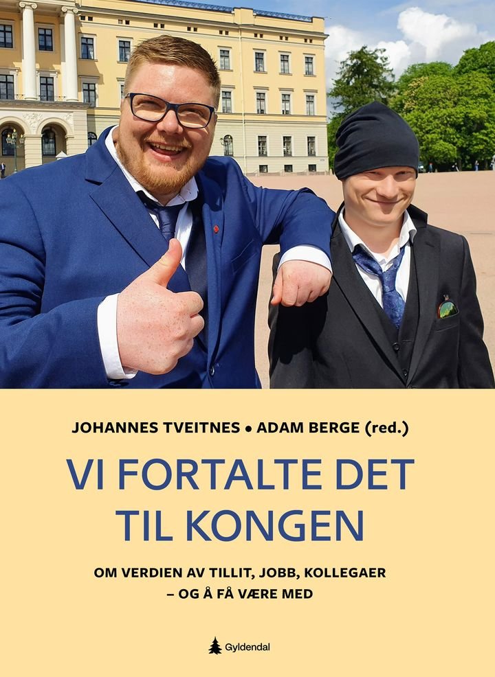 Vi fortalte det til kongen - om verdien av tillit, jobb, kollegaer - og å få være med