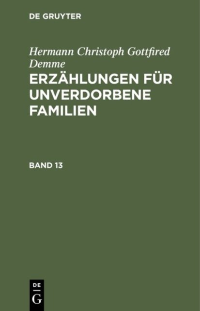 Hermann Christoph Gottfried Demme: Erzahlungen Fur Unverdorbene Familien. Band 13
