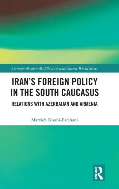 Iran''s Foreign Policy in the South Caucasus