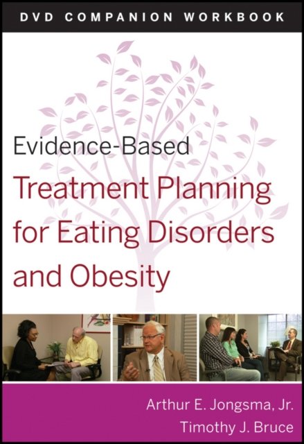 Evidence–Based Treatment Planning for Eating Disorders and Obesity DVD Companion Workbook