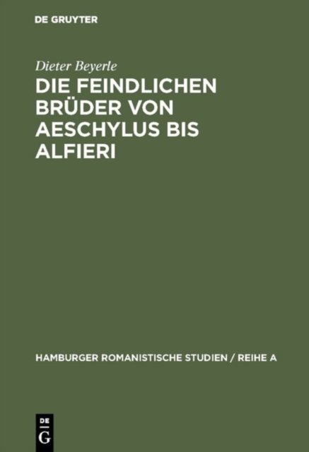 Die feindlichen Bruder von Aeschylus bis Alfieri
